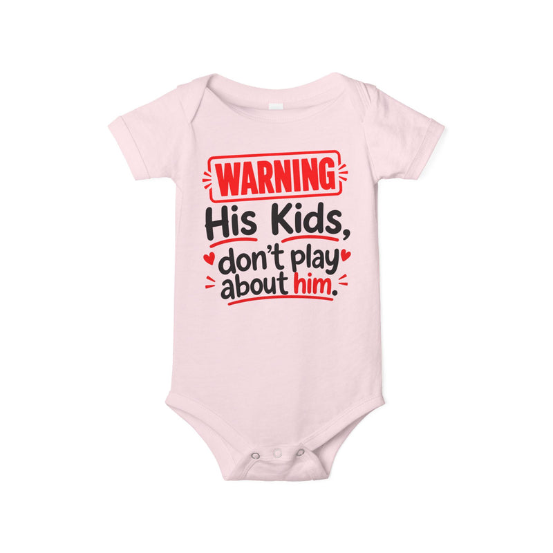 Warning His Kids Don’t Play About Him Infant Jersey One Piece