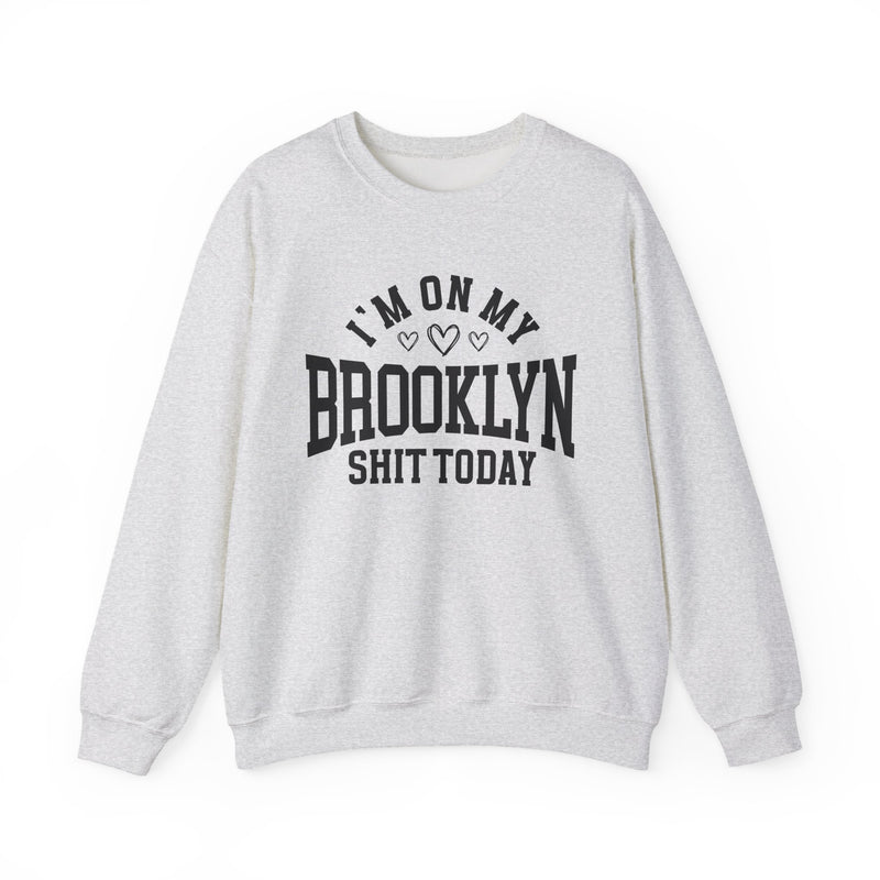 Sweatshirt with bold lettering reading I'M ON MY BROOKLYN SHIT TODAY, in a heart-accented design, product view.