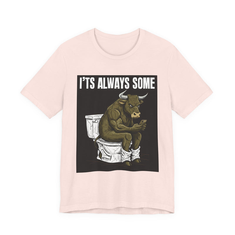 It's Always Some Bullshit — Funny Bull On Toilet With Cell Phone T-Shirt