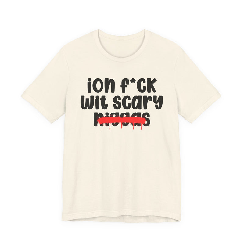 ION Fuck Wit Scary Niggas - Brutally Direct Statement Tee