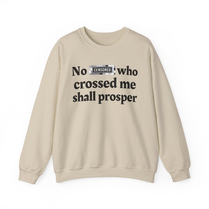 No Bitch Who Crossed Me Shall Prosper — Sweatshirt