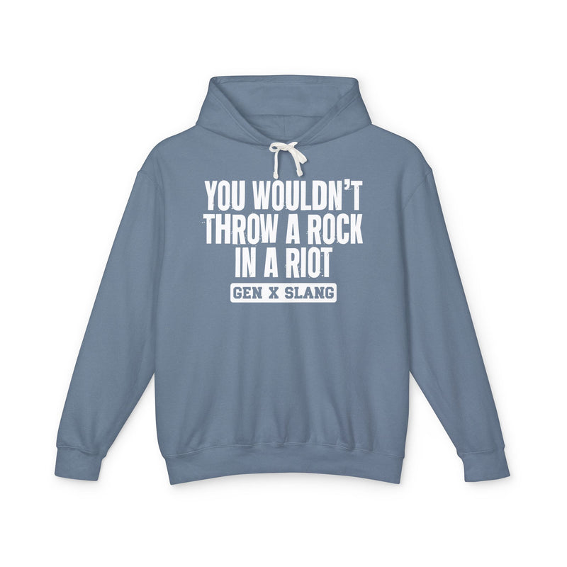 You Wouldn't Throw A Rock In A Riot — Gen X Slang Hoodie