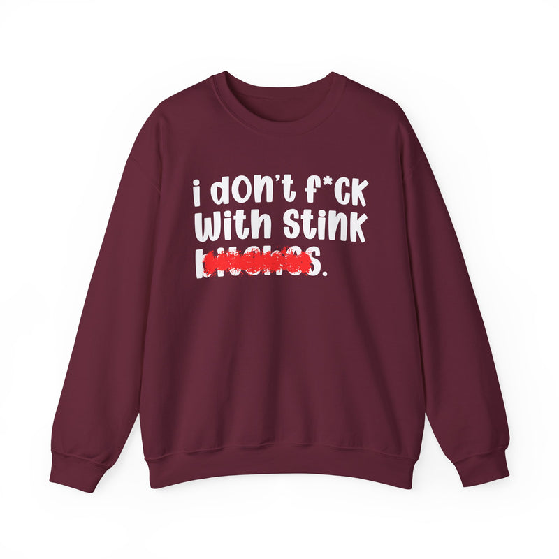 ION (I Don't) FUCK WIT STINK BITCHES — Bold Sarcastic Sweatshirt