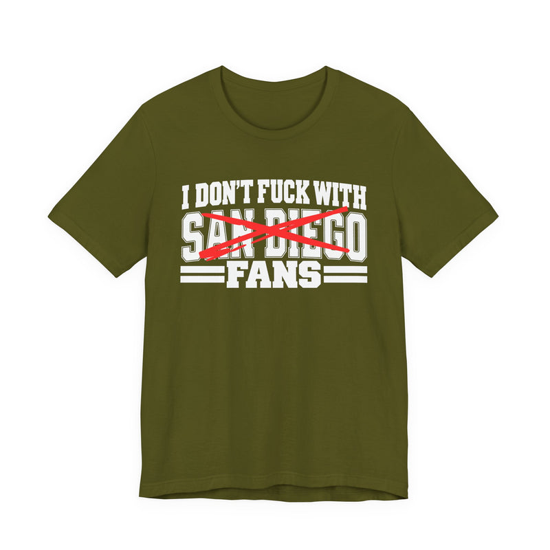 I Don't Fuck With San Diego Fans — Bold Anti-Sports Fans T-Shirt