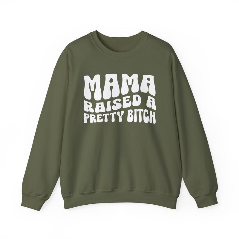 Mama Raised A Pretty Bitch Sweatshirt (solid print)