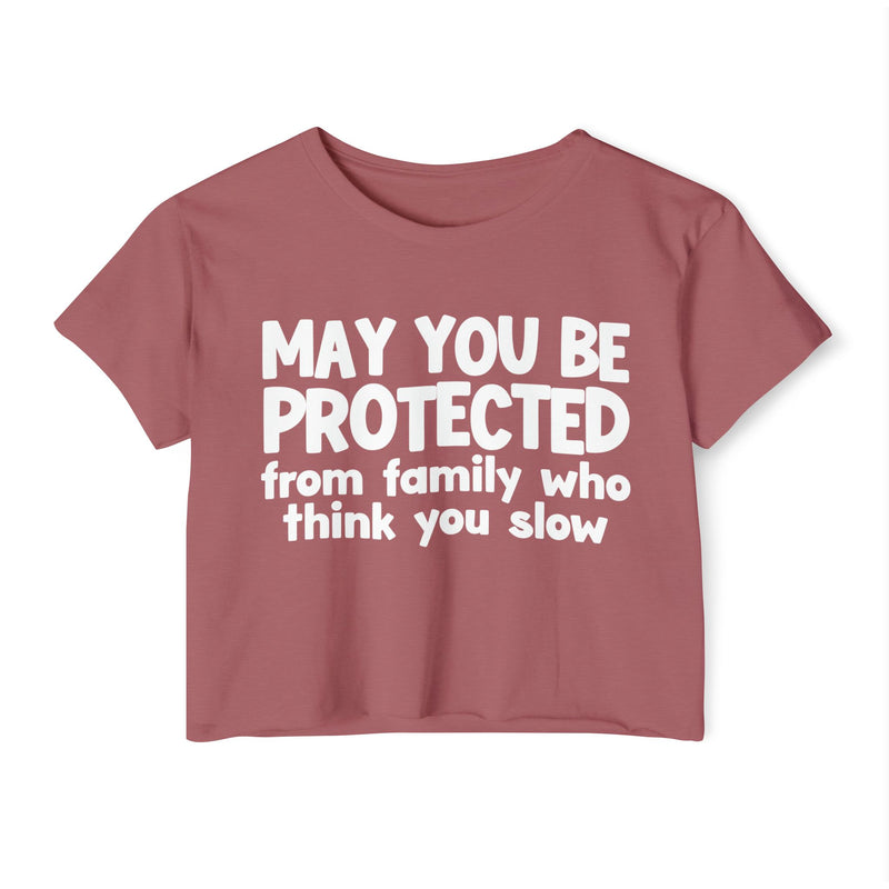 May You Be Protected From Family Who Think You Slow -Funny Sarcastic Prayer Crop Top