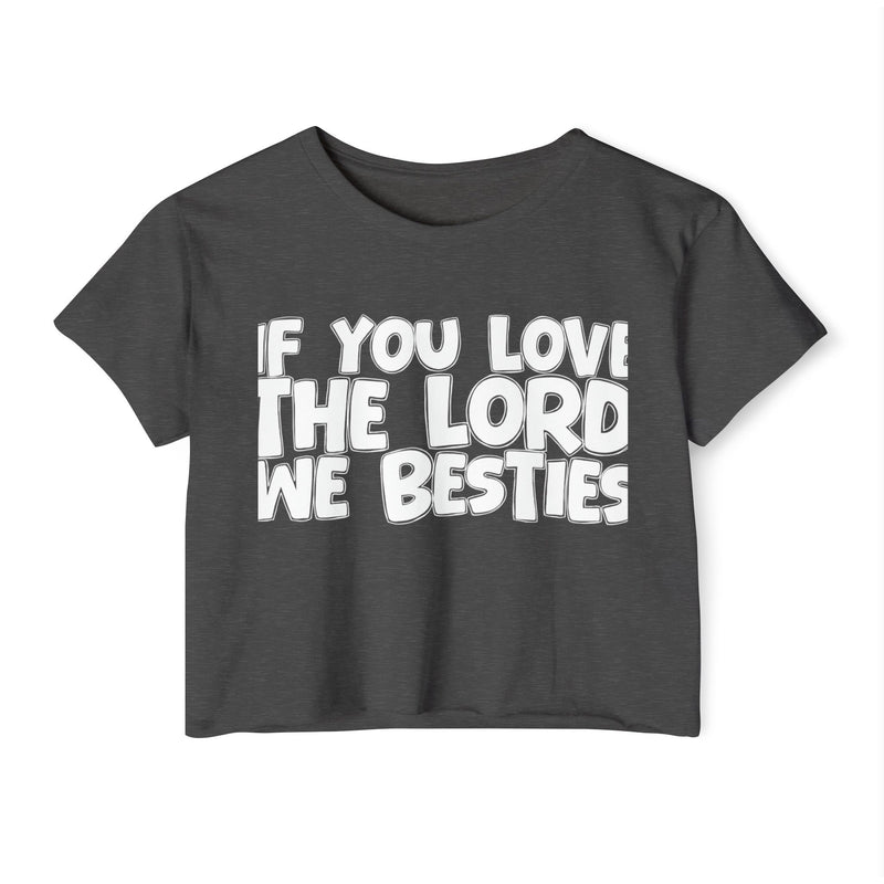 If You Love The Lord We Besties — Spiritual Pride Crop Top