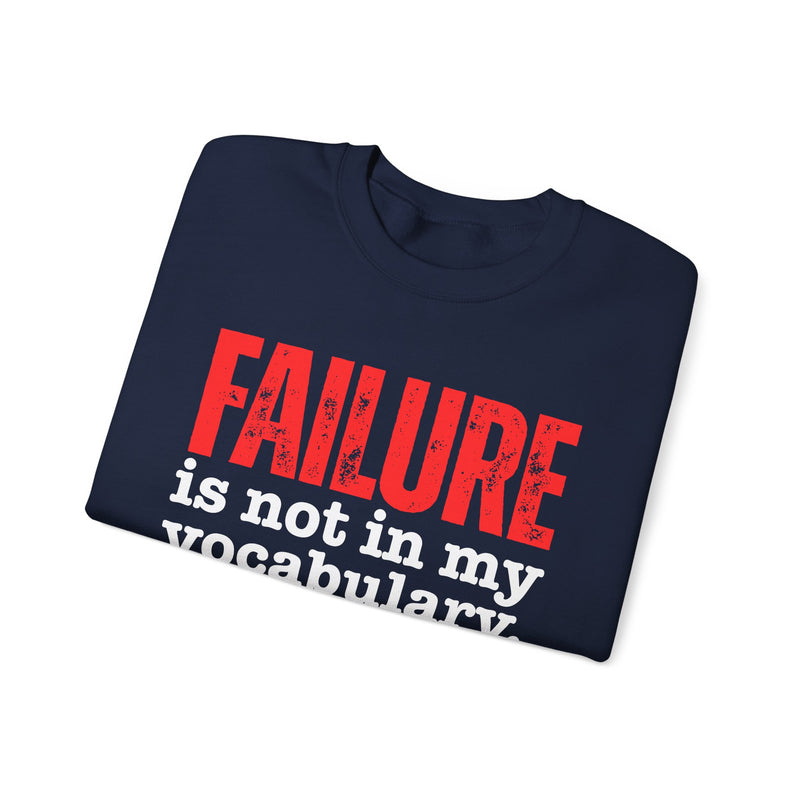 Failure Is Not In My Vocabulary — Street Motivation Sweatshirt