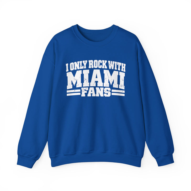 I Only Rock With Miami Fans — Sweatshirt alternate view 8: I ONLY ROCK WITH MIAMI FANS in bold statement lettering. Street Talk Designs sports statement apparel.