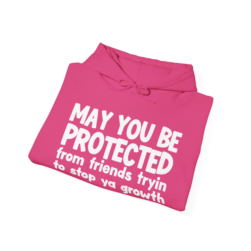 May You Be Protected From Friends Tryin To Stop Ya Growth Funny Sarcastic Prayer Hoodie