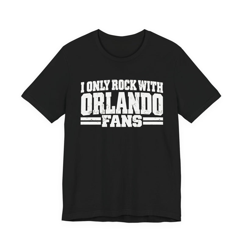 I Only Rock With Orlando Fans — T-Shirt front view: I ONLY ROCK WITH ORLANDO FANS in bold statement lettering. Street Talk Designs sports statement apparel.
