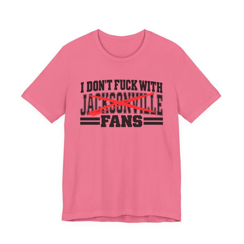 I Don't Fuck With Jacksonville Fans — T-Shirt alternate view 10: I DON'T FUCK WITH JACKSONVILLE FANS in bold statement lettering. Street Talk Designs sports statement apparel.