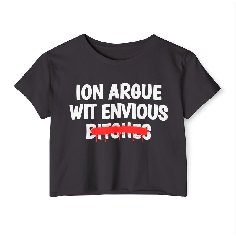 Charcoal crop top with white ION ARGUE WIT ENVIOUS BITCHES lettering and a red strike-through bar across BITCHES, front view.