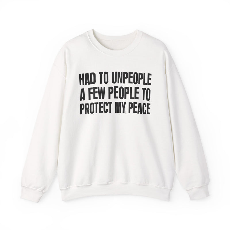 Had To Unpeople A Few People To Protect My Peace — Sweatshirt