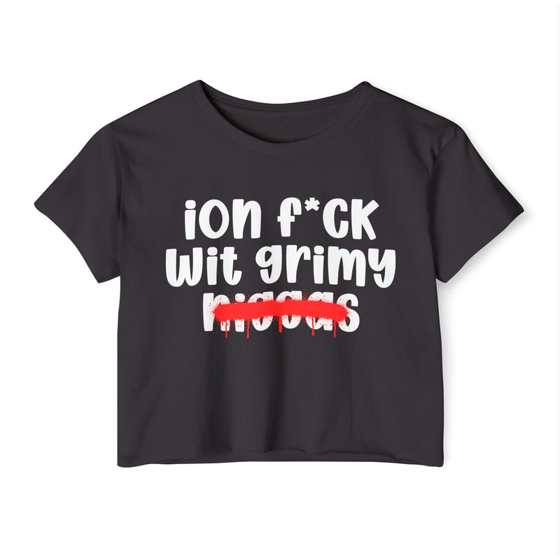ION Fuck Wit Grimy Niggas - Brutally Direct Statement Crop-top
