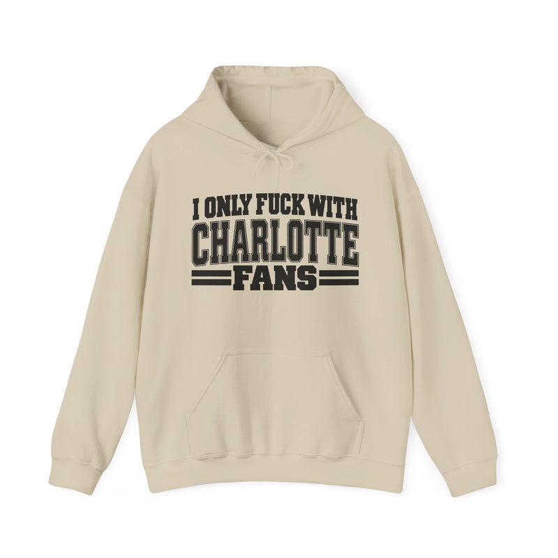 I Only Fuck With Charlotte Fans — Bold Sport Fans Declaration Hoodie