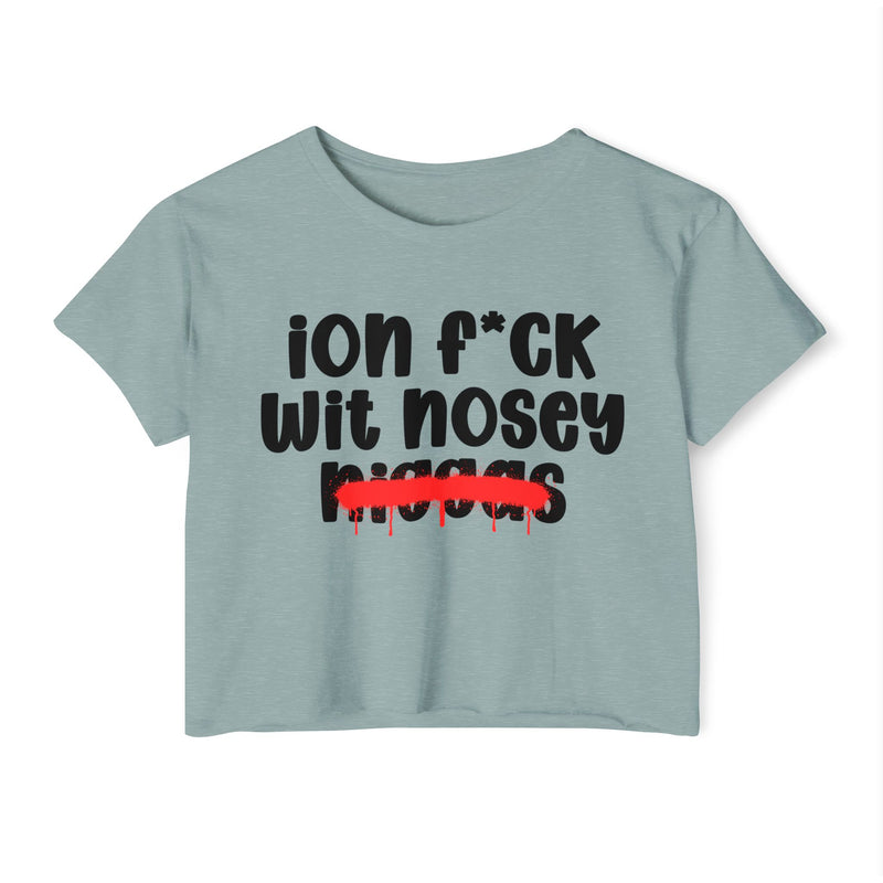 ION Fuck Wit Nosey Niggas - Brutally Direct Statement Crop-top
