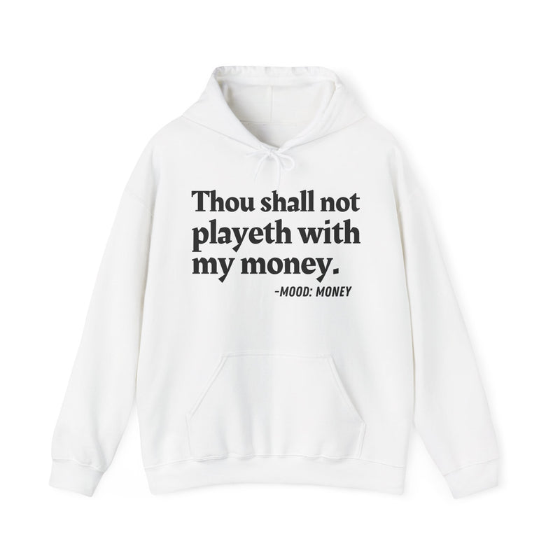 Hoodie with “THOU SHALL NOT PLAYETH WITH MY MONEY” statement print