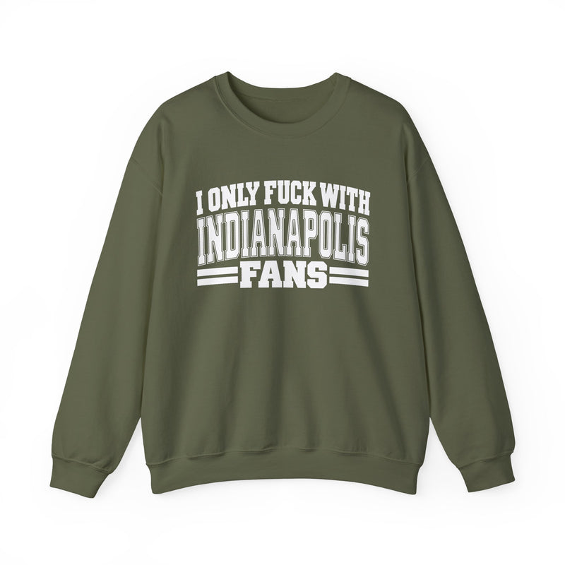 I Only Fuck With Indianapolis Fans — Sweatshirt alternate view 7: I ONLY FUCK WITH INDIANAPOLIS FANS in bold statement lettering. Street Talk Designs sports statement apparel.