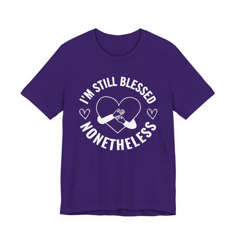 I'm Still Blessed Nonetheless (Heart) T-Shirt
