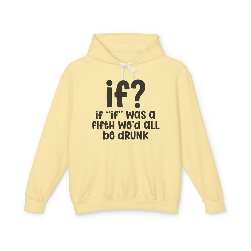IF? If "if" Was A Fifth We'd All Be Drunk — Old school Slang Hoodie