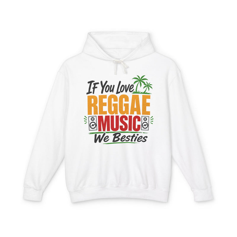 If You Love Reggae Music We Besties - Reggae Music Lover Hoodie