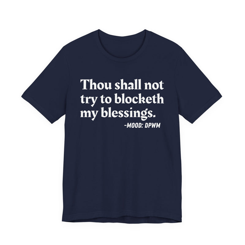 T-Shirt with “THOU SHALL NOT TRY TO BLOCKETH MY BLESSINGS” statement print