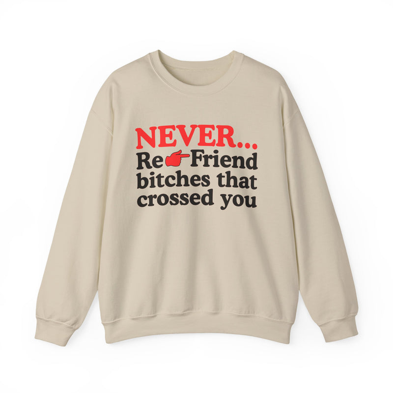 Never Re-Friend Bitches That Crossed You — Street Code Sweatshirt