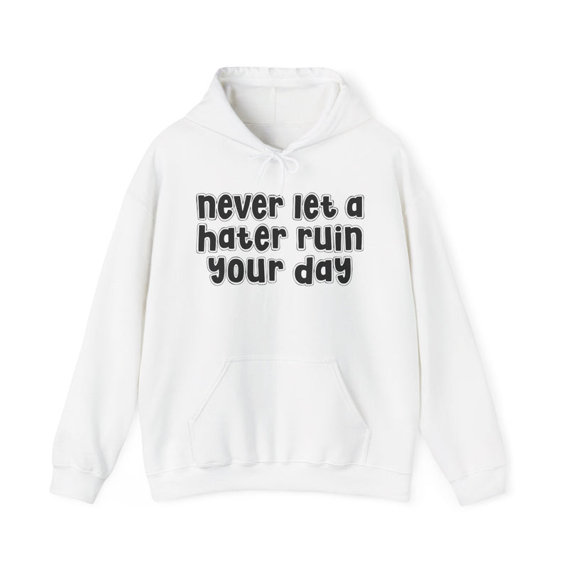 Never Let A Hater Ruin Your Day-Motivation Quote Hoodie