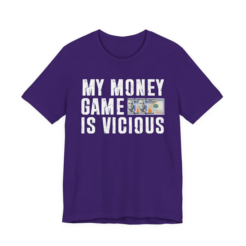 My Money Game Is Vicious — T-Shirt
