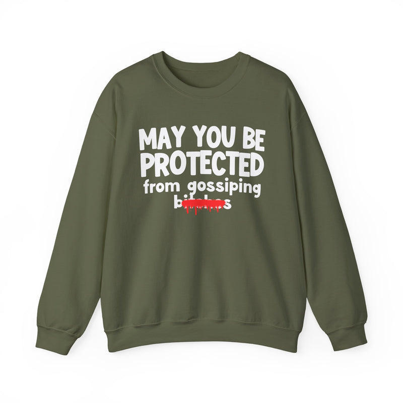 May You Be Protected From Gossiping Bitches — Funny Protection Statement Sweatshirt
