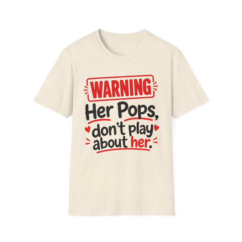Warning — Her Pops Don’t Play About Her — Tee back view: lettering reading 'WARNING - HER POPS DON’T PLAY ABOUT HER'. Street Talk Designs family statement apparel.