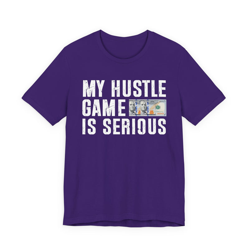 My Hustle Game Is Serious — T-Shirt
