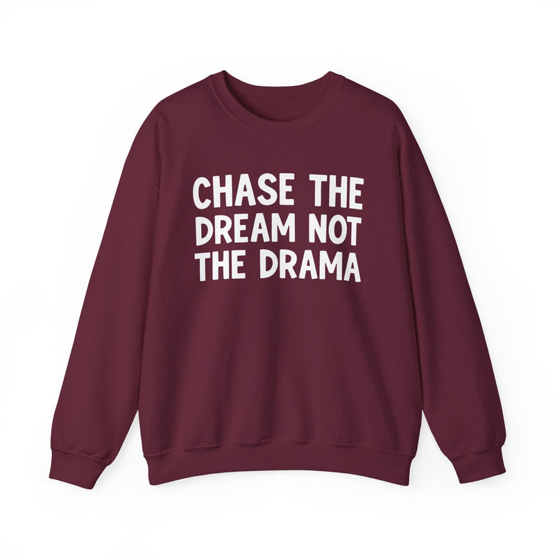 Chase The Dream Not The Drama — Sweatshirt