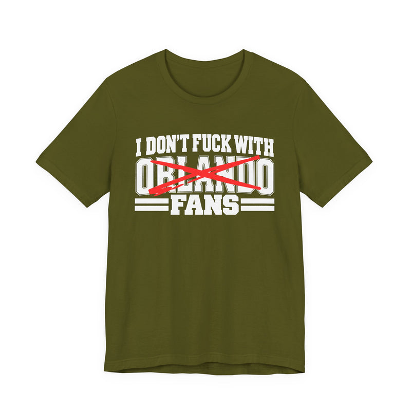 I Don't Fuck With Orlando Fans — Bold Anti-Sports Fans T-Shirt