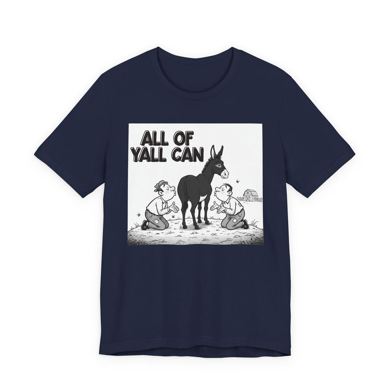All Of Y'all Can (Kiss My Black Ass) T-Shirt