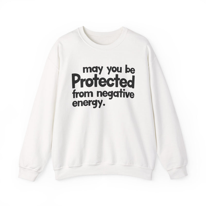 May You Be Protected From Negative Energy — Sweatshirt fabric detail close-up: MAY YOU BE PROTECTED FROM NEGATIVE ENERGY in bold statement lettering. Street Talk Designs protection statement apparel.