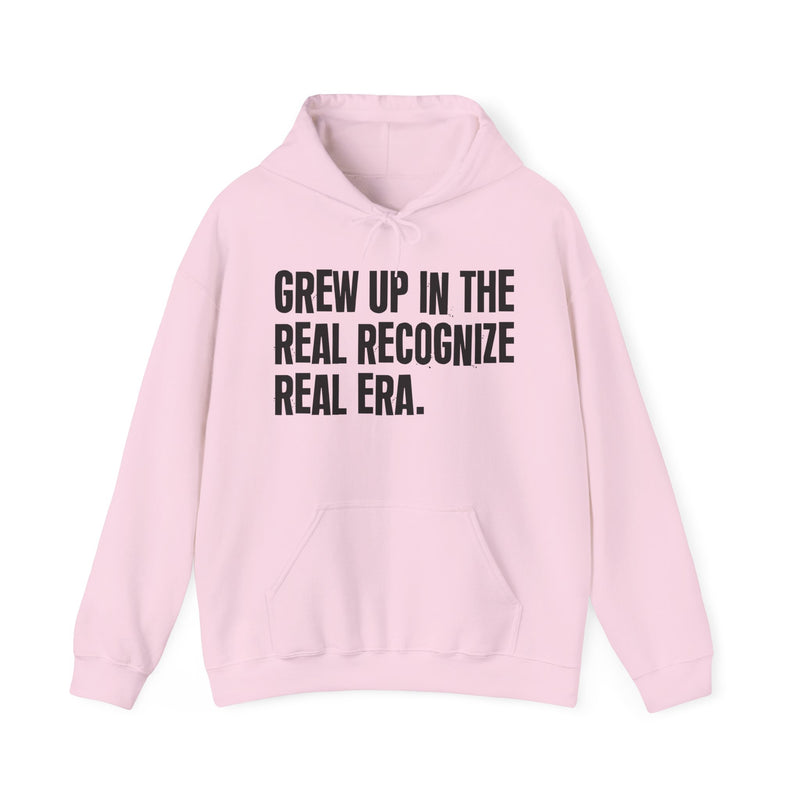 Grew Up In The Real Recognize Real Era