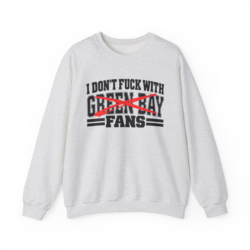 Sweatshirt with bubble lettering reading I DON’T FUCK WITH Green Bay FANS, front view.