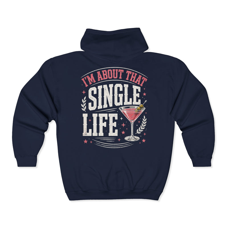 I'm About That Single Life — LIfe Zip Hoodie
