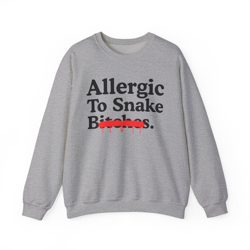 Allergic To Snake Bitches — Sarcastic Sassy Statement Sweatshirt