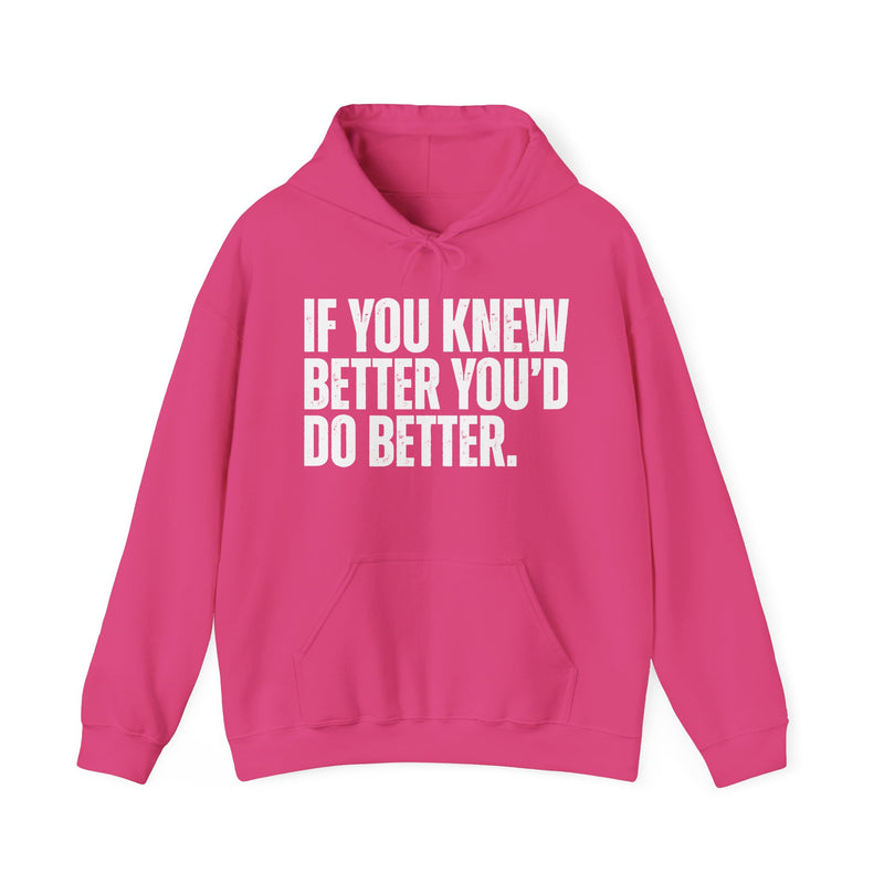 If You Knew Better You'd Do Better — Hoodie alternate view 12: IF YOU KNEW / BETTER YOU'D / DO BETTER. in distressed white block capitals on black. Street Talk Designs sarcastic statement apparel.