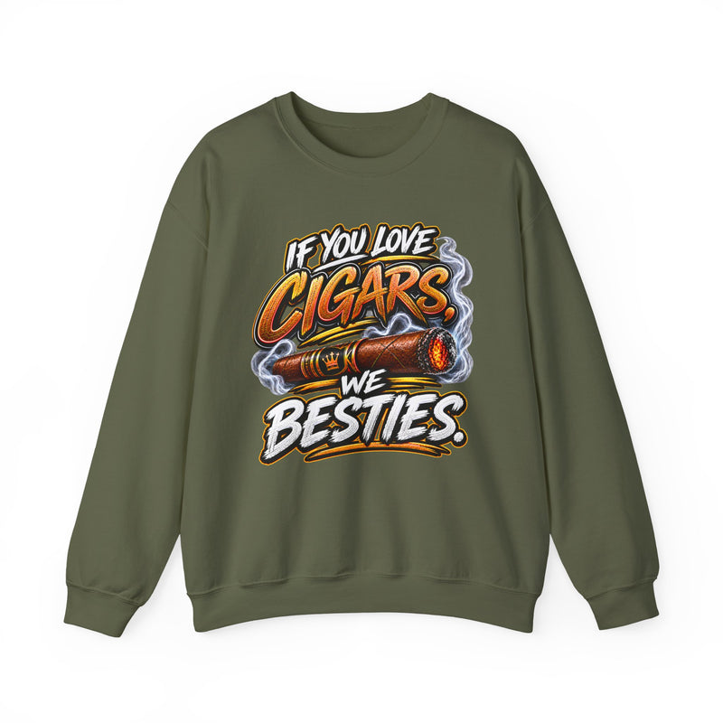If You Love Cigars We Besties - Cigar Lovers Sweatshirt