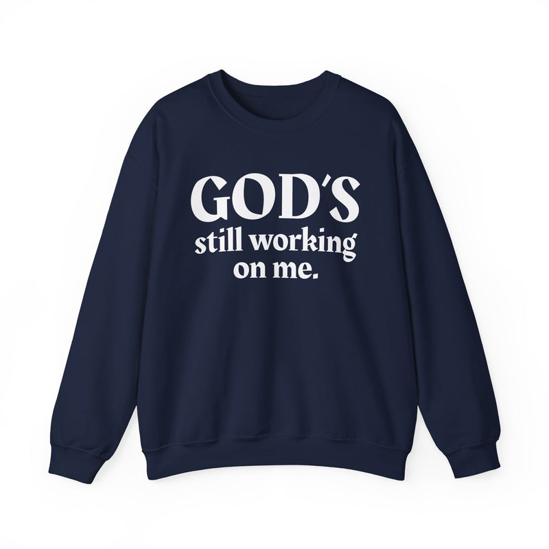 God's Still Working On Me — Inspirational Christian Quote Sweatshirt