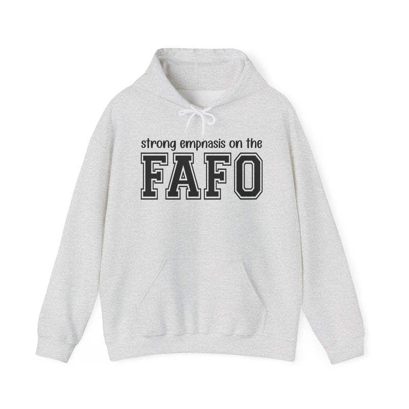 Strong Emphasis On The FAFO — Hoodie