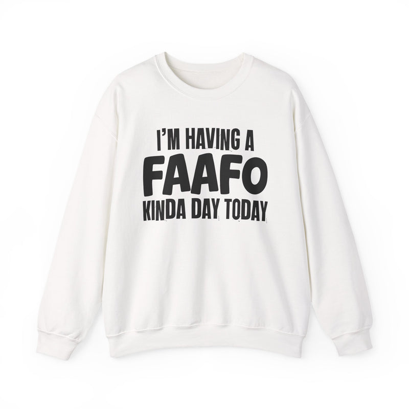 Sweatshirt in White with lettering reading "I'M HAVING A FAAFO KINDA DAY", front view.