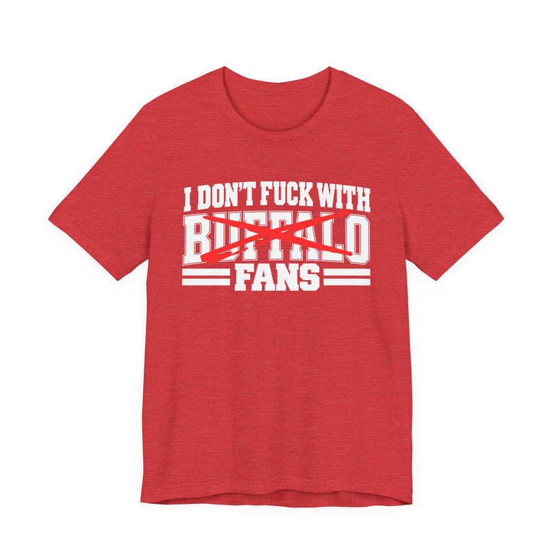 I Don't Fuck With Buffalo Fans — T-Shirt alternate view 12: I DON'T FUCK WITH BUFFALO FANS in bold statement lettering. Street Talk Designs sports statement apparel.