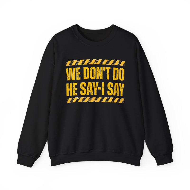 We Don't Do He Say-I Say-Couples Boundary Sweatshirt