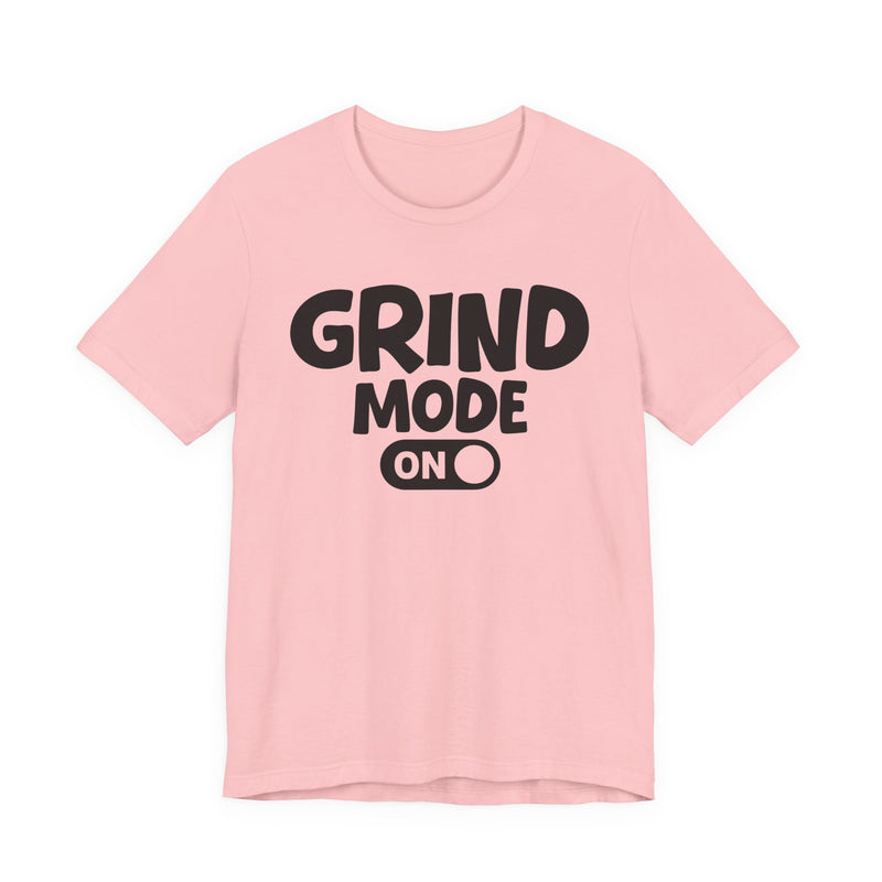 Grind Mode On — Motivational Positive Graphic T-Shirt