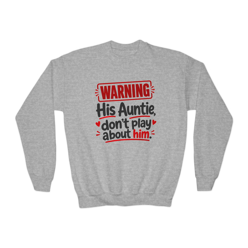 His Auntie, Don’t Play About Him — Youth Parent-Child Sweatshirt